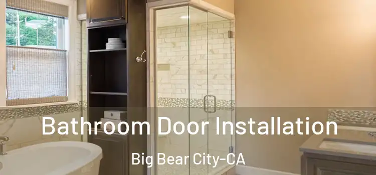 Bathroom Door Installation Big Bear City-CA