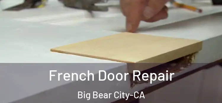  French Door Repair Big Bear City-CA