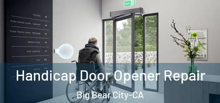 Handicap Door Opener Repair Big Bear City-CA