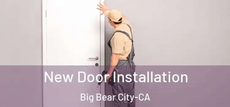 New Door Installation Big Bear City-CA