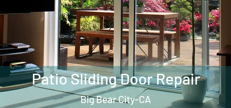 Patio Sliding Door Repair Big Bear City-CA