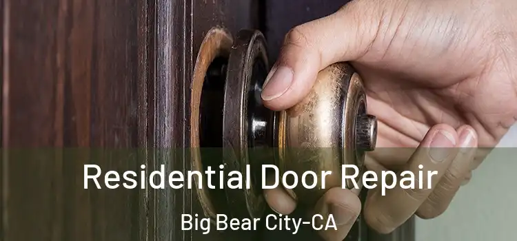Residential Door Repair Big Bear City-CA